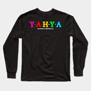 Yahya - Yahweh is merciful. Long Sleeve T-Shirt